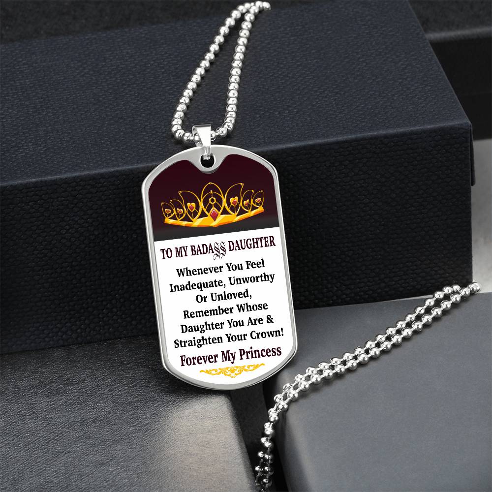 Jewelry Vertical - To My Badass Daughter - Remember Whose Daughter You Are And Straighten Your Crown! - Dog Tag Necklace GiftsByJeff Gifts By Jeff Pittsburgh PA