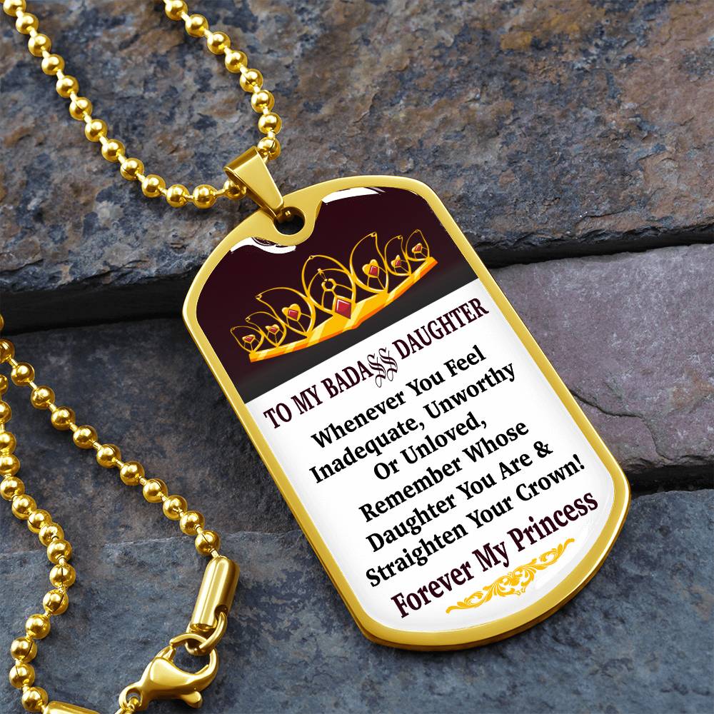 Jewelry Vertical - To My Badass Daughter - Remember Whose Daughter You Are And Straighten Your Crown! - Dog Tag Necklace GiftsByJeff Gifts By Jeff Pittsburgh PA