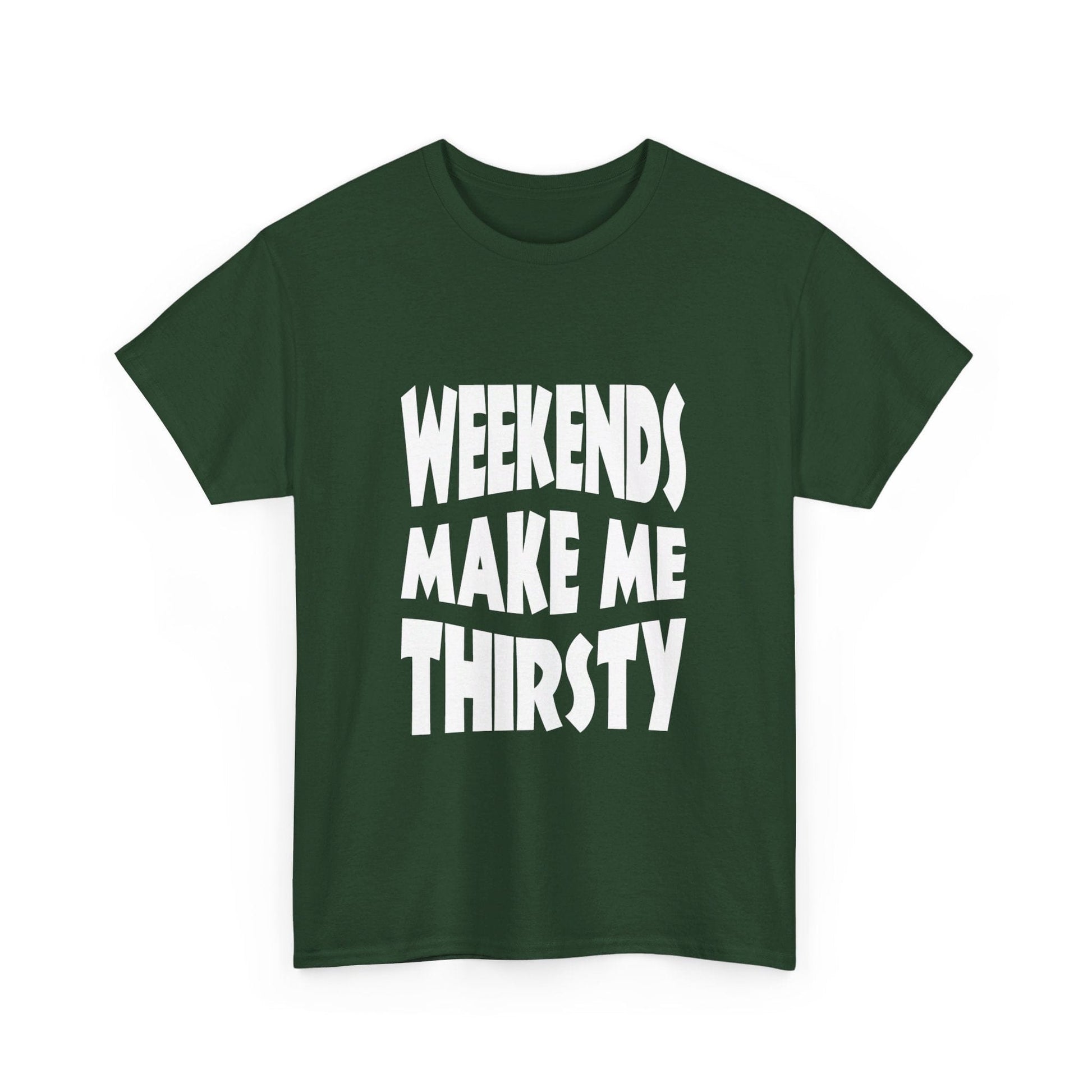 T-Shirt WEEKENDS Make Me THIRSTY - Gildan 5000 Unisex T-shirt GiftsByJeff Gifts By Jeff Pittsburgh PA