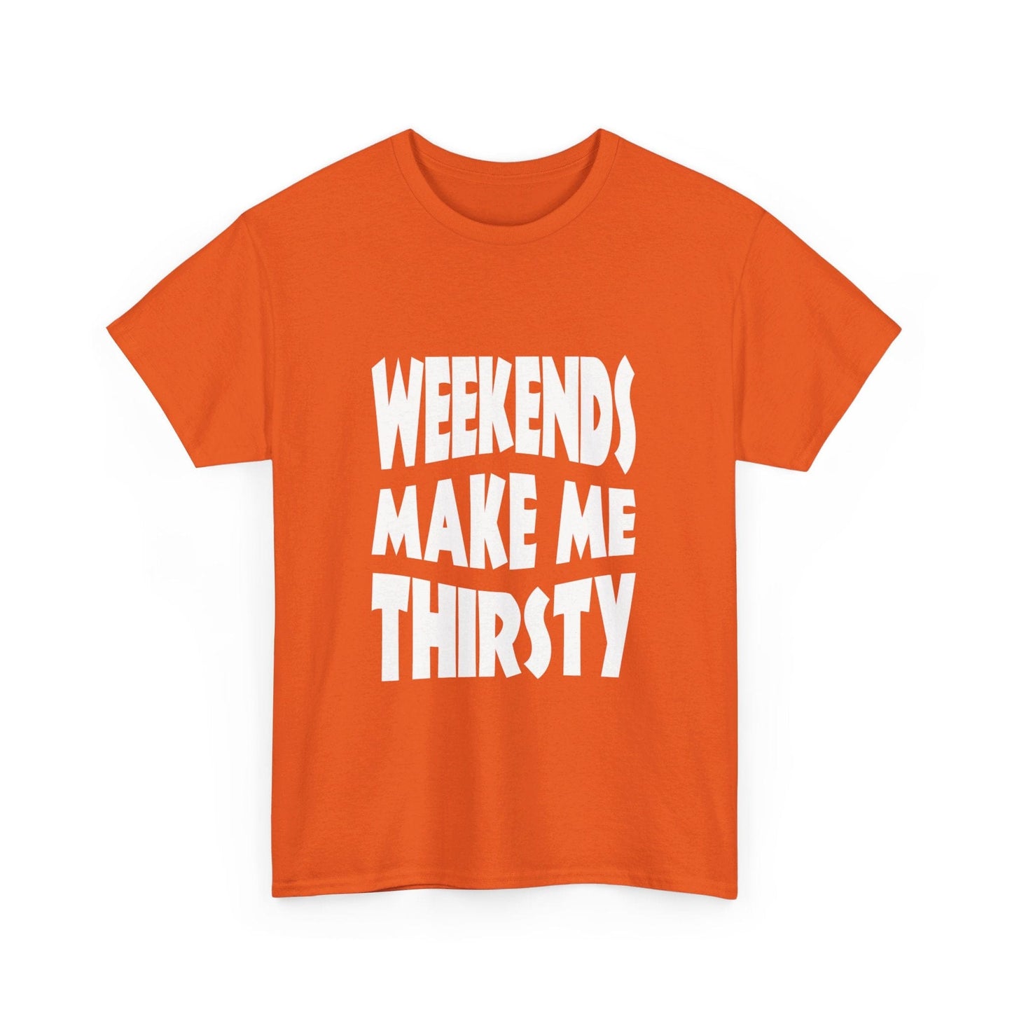 T-Shirt WEEKENDS Make Me THIRSTY - Gildan 5000 Unisex T-shirt GiftsByJeff Gifts By Jeff Pittsburgh PA