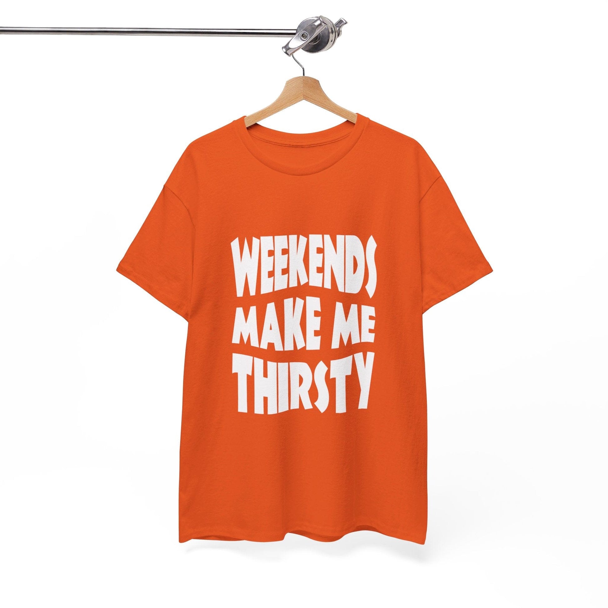 T-Shirt WEEKENDS Make Me THIRSTY - Gildan 5000 Unisex T-shirt GiftsByJeff Gifts By Jeff Pittsburgh PA