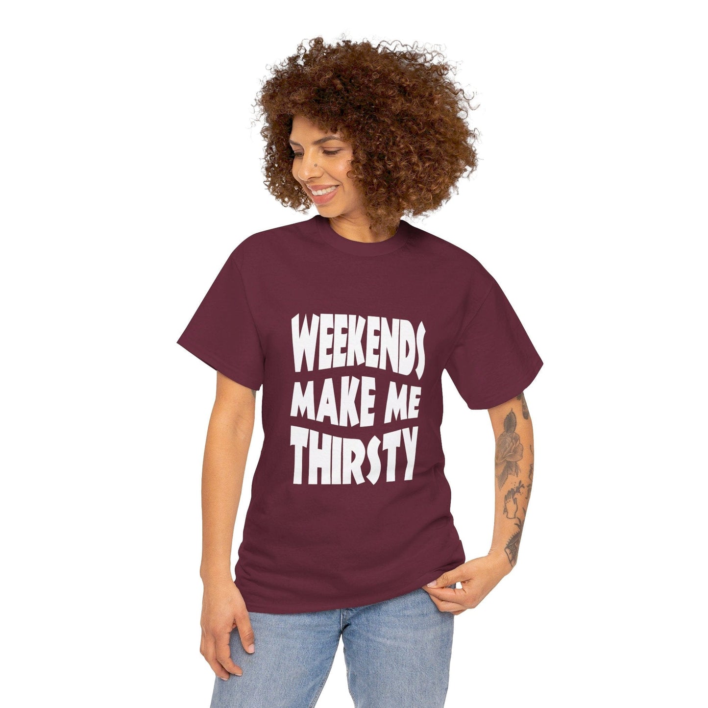 T-Shirt WEEKENDS Make Me THIRSTY - Gildan 5000 Unisex T-shirt GiftsByJeff Gifts By Jeff Pittsburgh PA