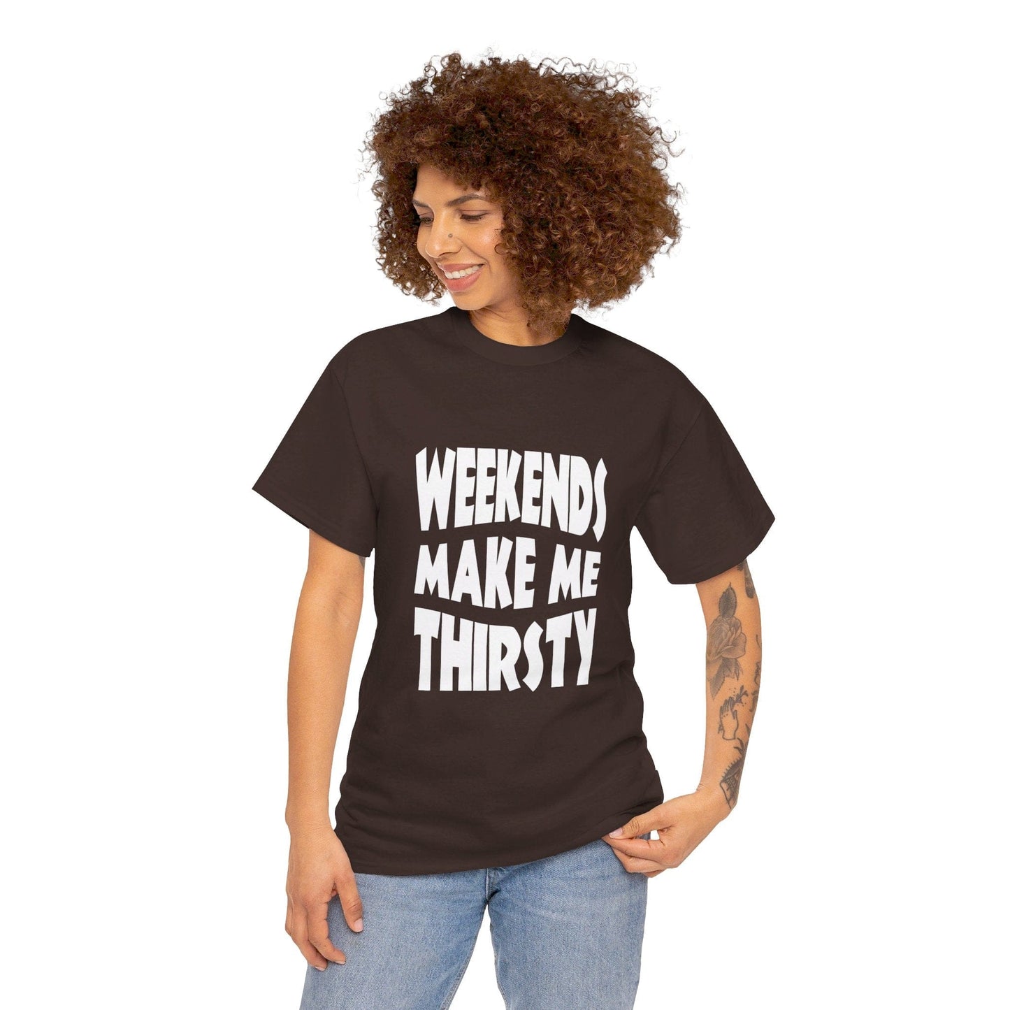 T-Shirt WEEKENDS Make Me THIRSTY - Gildan 5000 Unisex T-shirt GiftsByJeff Gifts By Jeff Pittsburgh PA