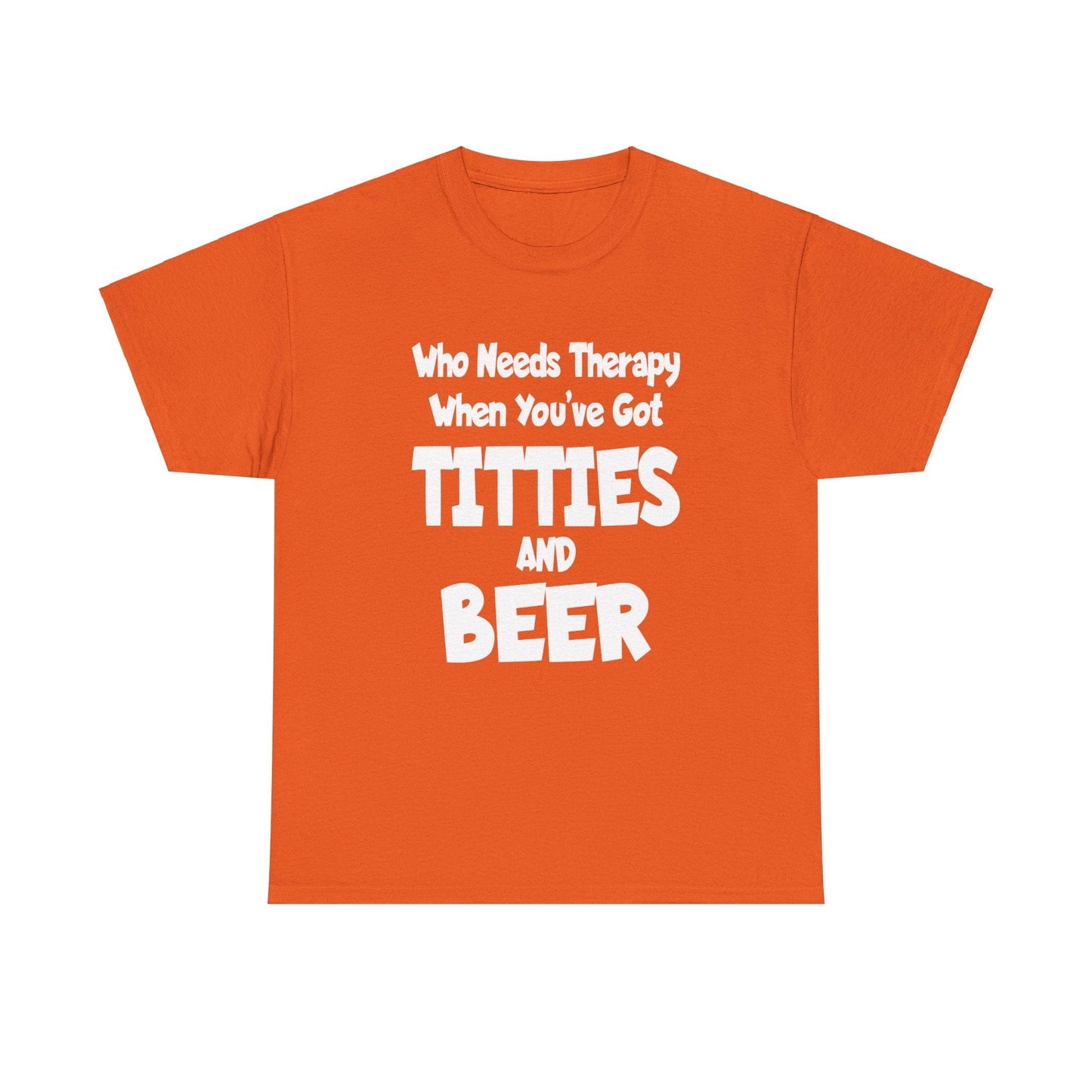 T-Shirt Who Needs Therapy When You’ve Got Titties And Beer? - Gildan 5000 Unisex T-shirt GiftsByJeff Gifts By Jeff Pittsburgh PA