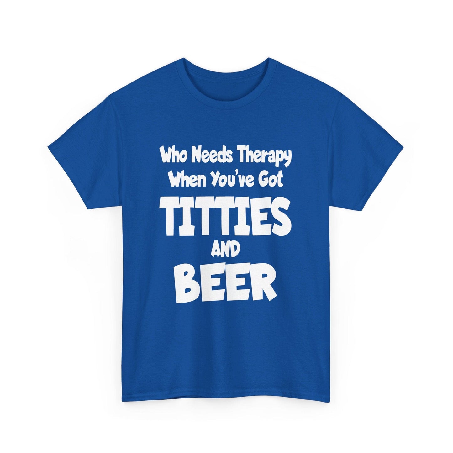 T-Shirt Who Needs Therapy When You’ve Got Titties And Beer? - Gildan 5000 Unisex T-shirt GiftsByJeff Gifts By Jeff Pittsburgh PA