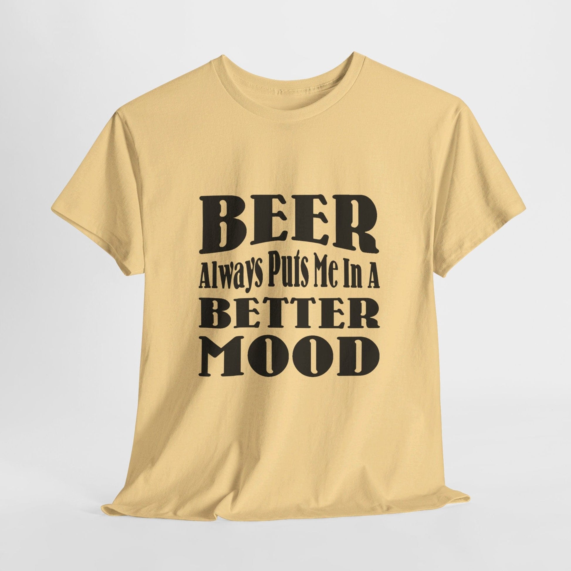 T-Shirt Yellow Haze / S BEER Always Puts Me In A Better Mood - Gildan 5000 Unisex T-shirt GiftsByJeff Gifts By Jeff Pittsburgh PA